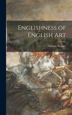 Englishness of English Art - Pevsner, Nikolaus
