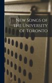 New Songs of the University of Toronto [microform]