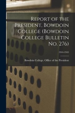Report of the President, Bowdoin College (Bowdoin College Bulletin No. 276); 1944-1945