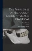The Principles of Histology, Descriptive and Practical