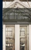 Professor's Story of Hybrid Corn