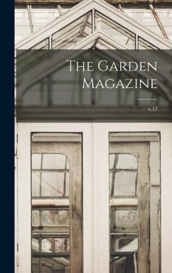 The Garden Magazine; v.17 - Anonymous