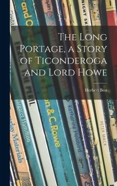 The Long Portage, a Story of Ticonderoga and Lord Howe - Best, Herbert