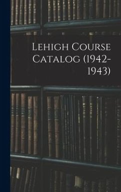 Lehigh Course Catalog (1942-1943) - Anonymous