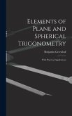 Elements of Plane and Spherical Trigonometry: With Practical Applications