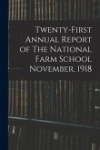 Twenty-first Annual Report of The National Farm School November, 1918