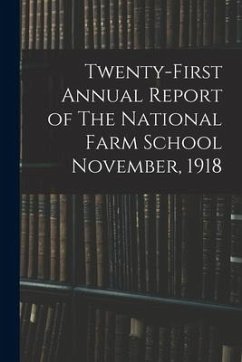 Twenty-first Annual Report of The National Farm School November, 1918 - Anonymous