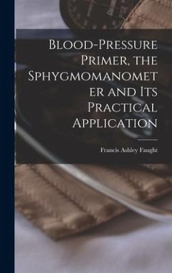 Blood-pressure Primer, the Sphygmomanometer and Its Practical Application