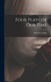 Four Plays of Our Time