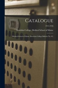 Catalogue: Medical School of Maine (Bowdoin College Bulletin No. 61); 1915-1916