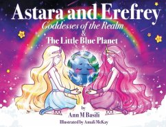 Astara and Erefrey, Goddesses of the Realm & The Little Blue Planet - Basili, Ann M