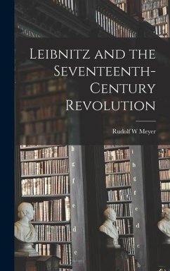 Leibnitz and the Seventeenth-century Revolution - Meyer, Rudolf W.