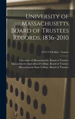 University of Massachusetts Board of Trustees Records, 1836-2010; 1970-73 Feb-Mar: Trustees