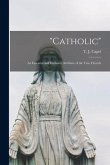 &quote;Catholic&quote;: an Essential and Exclusive Attribute of the True Church
