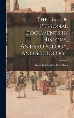 The Use of Personal Documents in History, Anthropology, and Sociology - Gottschalk, Louis Reichenthal