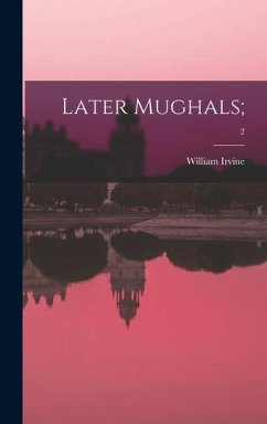 Later Mughals;; 2 - Irvine, William