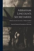 Abraham Lincoln's Secretaries; Abraham Lincoln's Secretaries - William Stoddard
