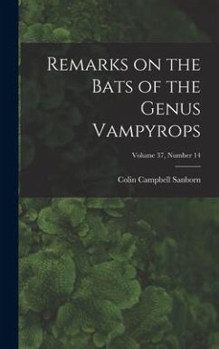 Remarks on the Bats of the Genus Vampyrops; Volume 37, number 14 - Sanborn, Colin Campbell