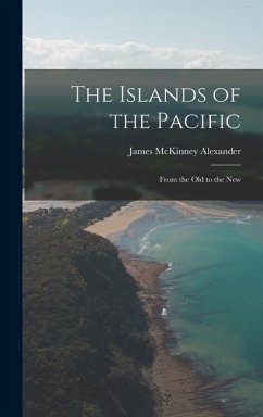 The Islands of the Pacific - Alexander, James McKinney