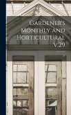 Gardener's Monthly and Horticultural V.29; 29