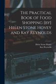 The Practical Book of Food Shopping [by] Helen Stone Hovey and Kay Reynolds