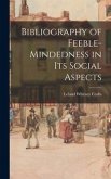 Bibliography of Feeble-mindedness in Its Social Aspects