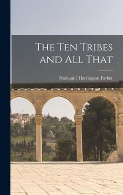 The Ten Tribes and All That - Parker, Nathaniel Herrington