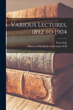 Various Lectures, 1892 to 1904 - Fyfe, Peter