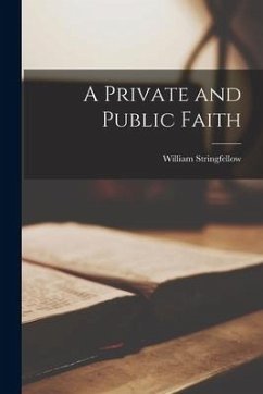 A Private and Public Faith - Stringfellow, William