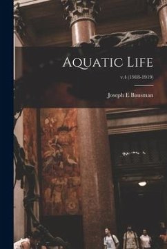 Aquatic Life; v.4 (1918-1919) - Bausman, Joseph E.