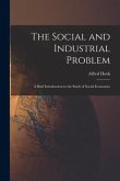 The Social and Industrial Problem: a Brief Introduction to the Study of Social Economics