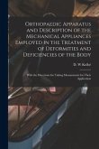 Orthopaedic Apparatus and Description of the Mechanical Appliances Employed in the Treatment of Deformities and Deficiencies of the Body: With the Dir