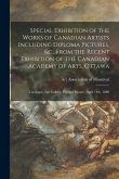Special Exhibition of the Works of Canadian Artists Including Diploma Pictures, &c., From the Recent Exhibition of the Canadian Academy of Arts, Ottaw