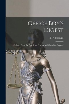 Office Boy's Digest: Cullings From the American, English, and Canadian Reports