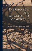 The Resources and Opportunities of Montana; 1918