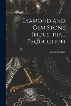 Diamond and Gem Stone Industrial Production - Grodzinski, Paul