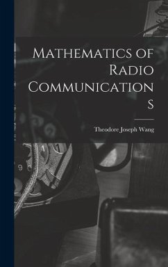 Mathematics of Radio Communications - Wang, Theodore Joseph