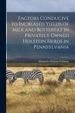 Factors Conducive to Increased Yields of Milk and Butterfat in Privately Owned Holstein Herds in Pennsylvania