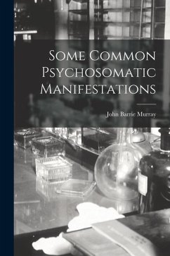 Some Common Psychosomatic Manifestations - Murray, John Barrie