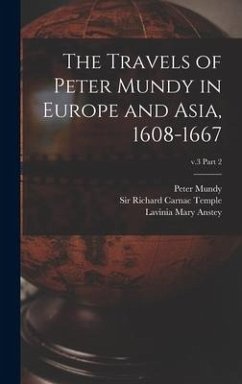 The Travels of Peter Mundy in Europe and Asia, 1608-1667; v.3 part 2 - Anstey, Lavinia Mary