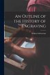An Outline of the History of Engraving... - Bild 1