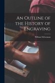 An Outline of the History of Engraving [microform]