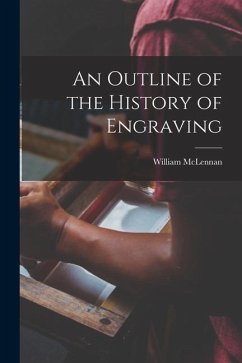 An Outline of the History of Engraving [microform] - McLennan, William
