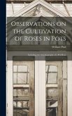 Observations on the Cultivation of Roses in Pots