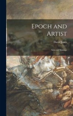 Epoch and Artist: Selected Writings - Jones, David
