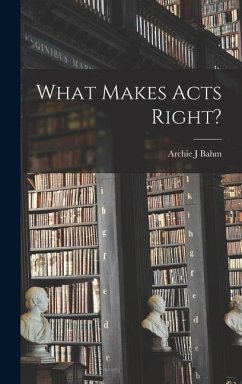 What Makes Acts Right? - Bahm, Archie J