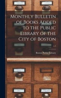 Monthly Bulletin of Books Added to the Public Library of the City of Boston; v.5