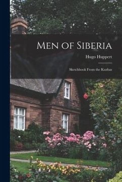 Men of Siberia; Sketchbook From the Kuzbas - Huppert, Hugo