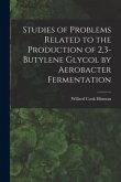 Studies of Problems Related to the Production of 2,3-butylene Glycol by Aerobacter Fermentation