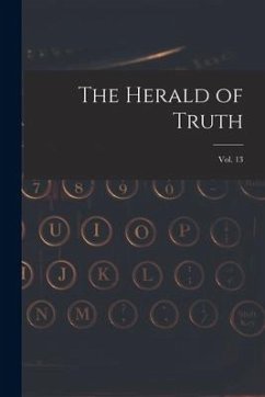 The Herald of Truth; Vol. 13 - Anonymous